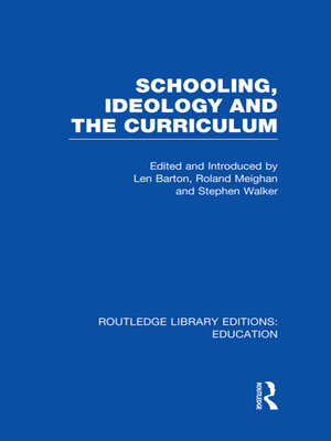 cover image of Schooling, Ideology and the Curriculum (RLE Edu L)